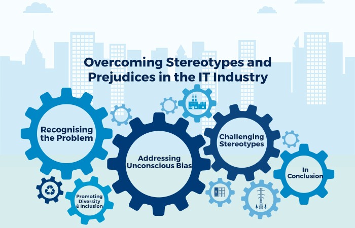 Overcoming Stereotypes and Prejudices in the IT Industry