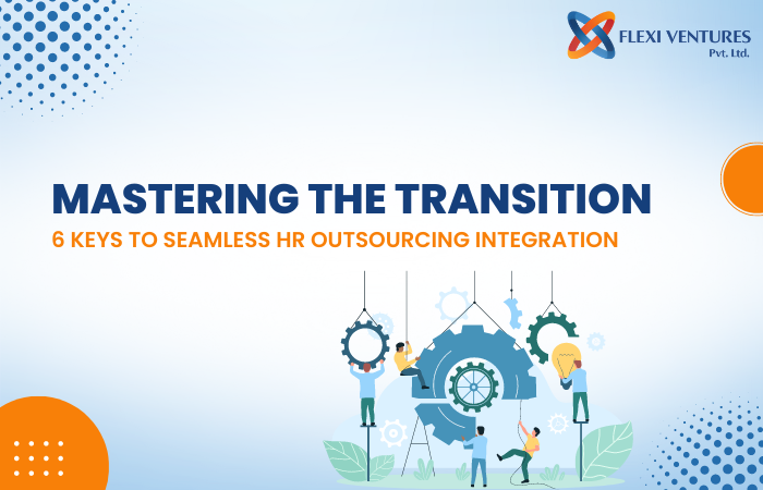 Mastering HR Outsourcing Integration: Seamless Solutions for Your Business